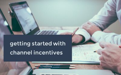 What You Need to Know to Get Started With Channel Incentives