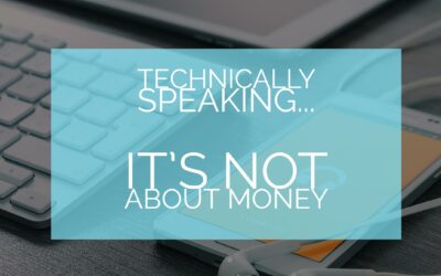 Technically Speaking, It’s Not About Money