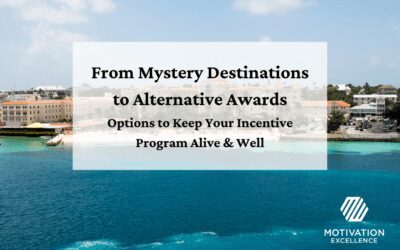 From Mystery Destinations to Alternative Awards: Options to Keep Your Incentive Program Alive & Well