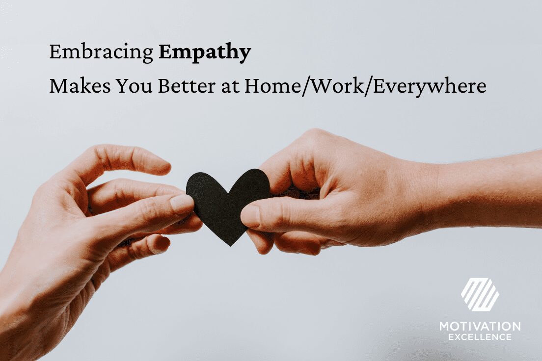 Embracing Empathy Will Make You Better at Home/Work/Everywhere