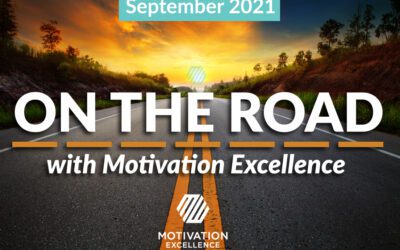 On the Road with Motivation Excellence: September 2021