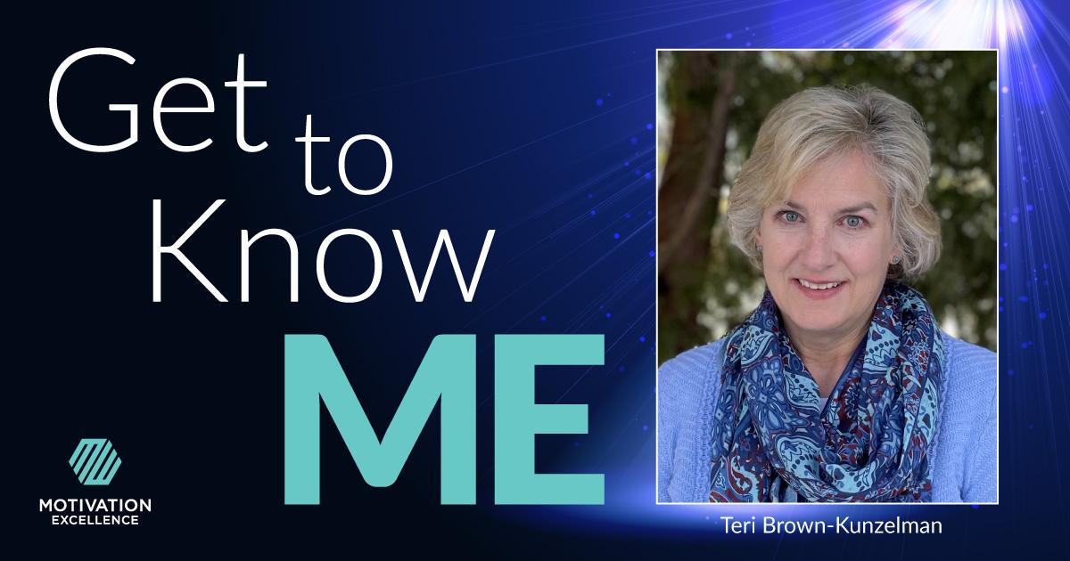 Get to Know ME with Teri Brown-Kunzelman | Motivation Excellence
