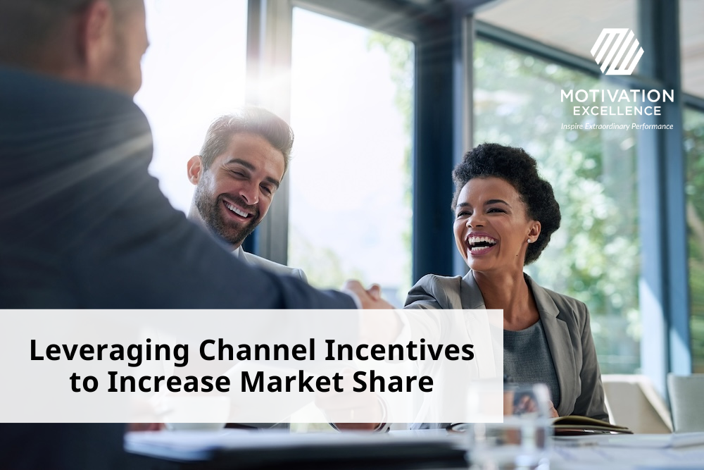 Leveraging Channel Incentives to Increase Market Share | Motivation Excellence