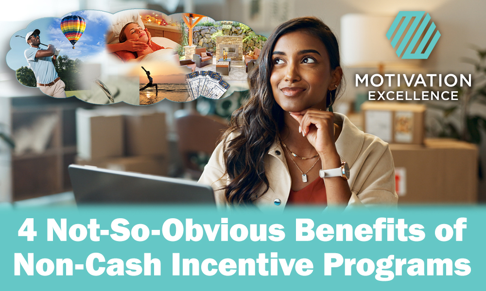 4 Not-So-Obvious Benefits of Non-Cash Incentive Programs | Motivation Excellence